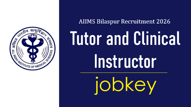 AIIMS Bilaspur HP Tutor and Clinical Instructor Recruitment 2026-jobkey
